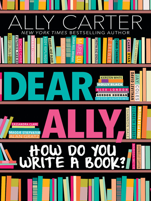 Title details for Dear Ally, How Do You Write a Book? by Ally Carter - Available